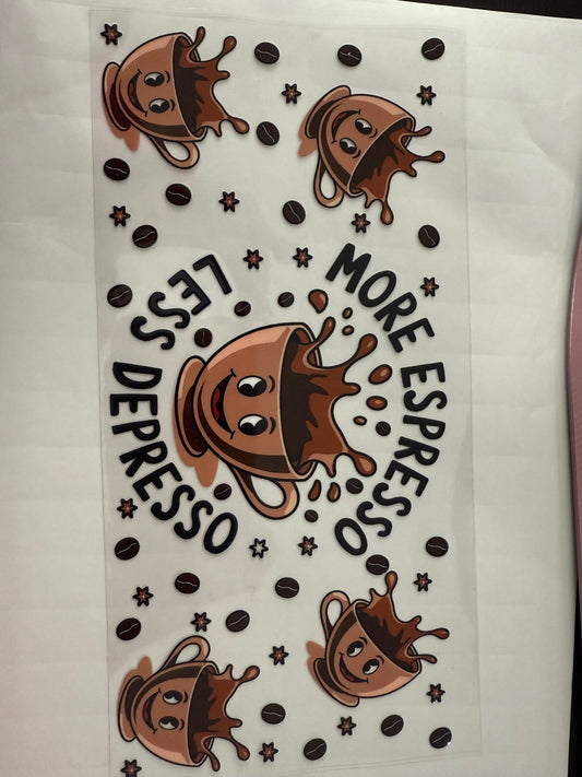 More Espresso - Less Depresso