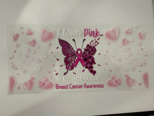 I wear pink for My Mom