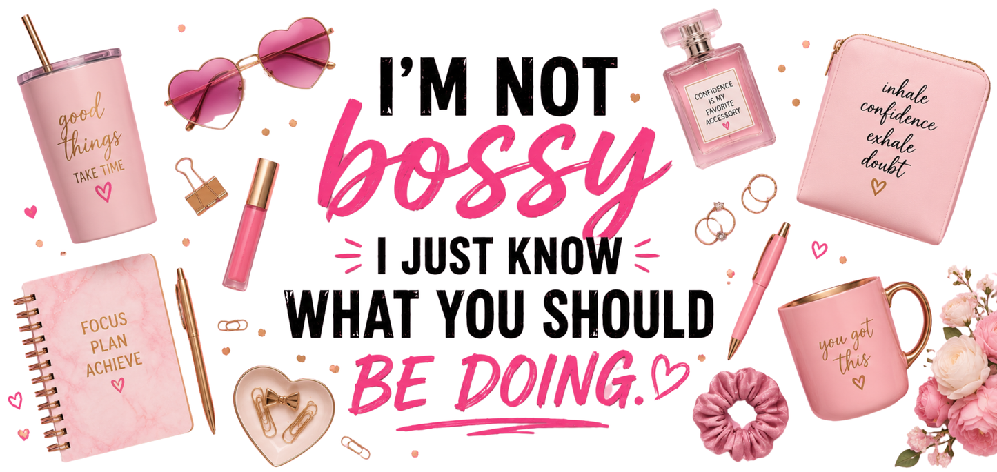 Im Not Bossy I Just Know What You Should Be Doing