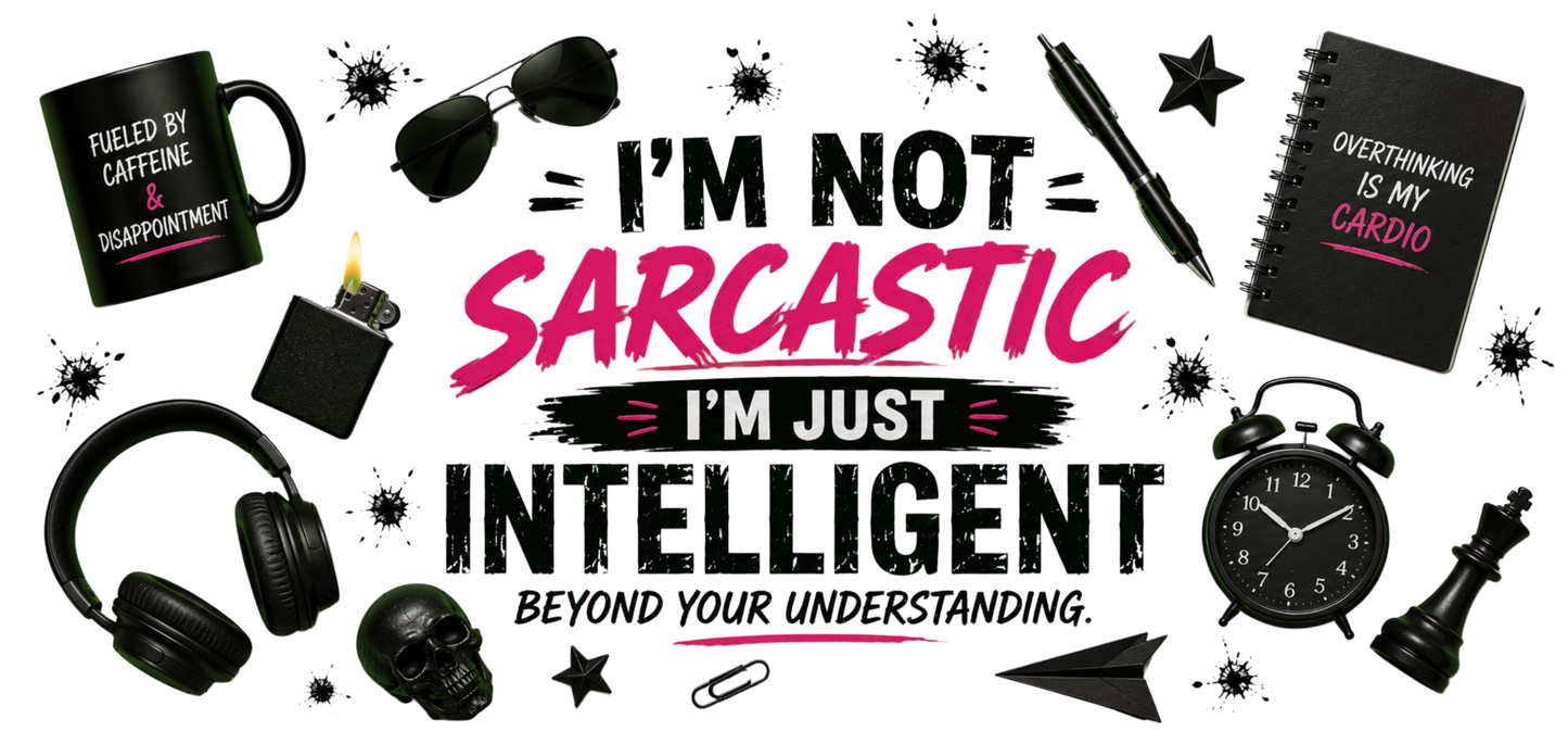 Im Not Sarcastic Im Just Intelligent