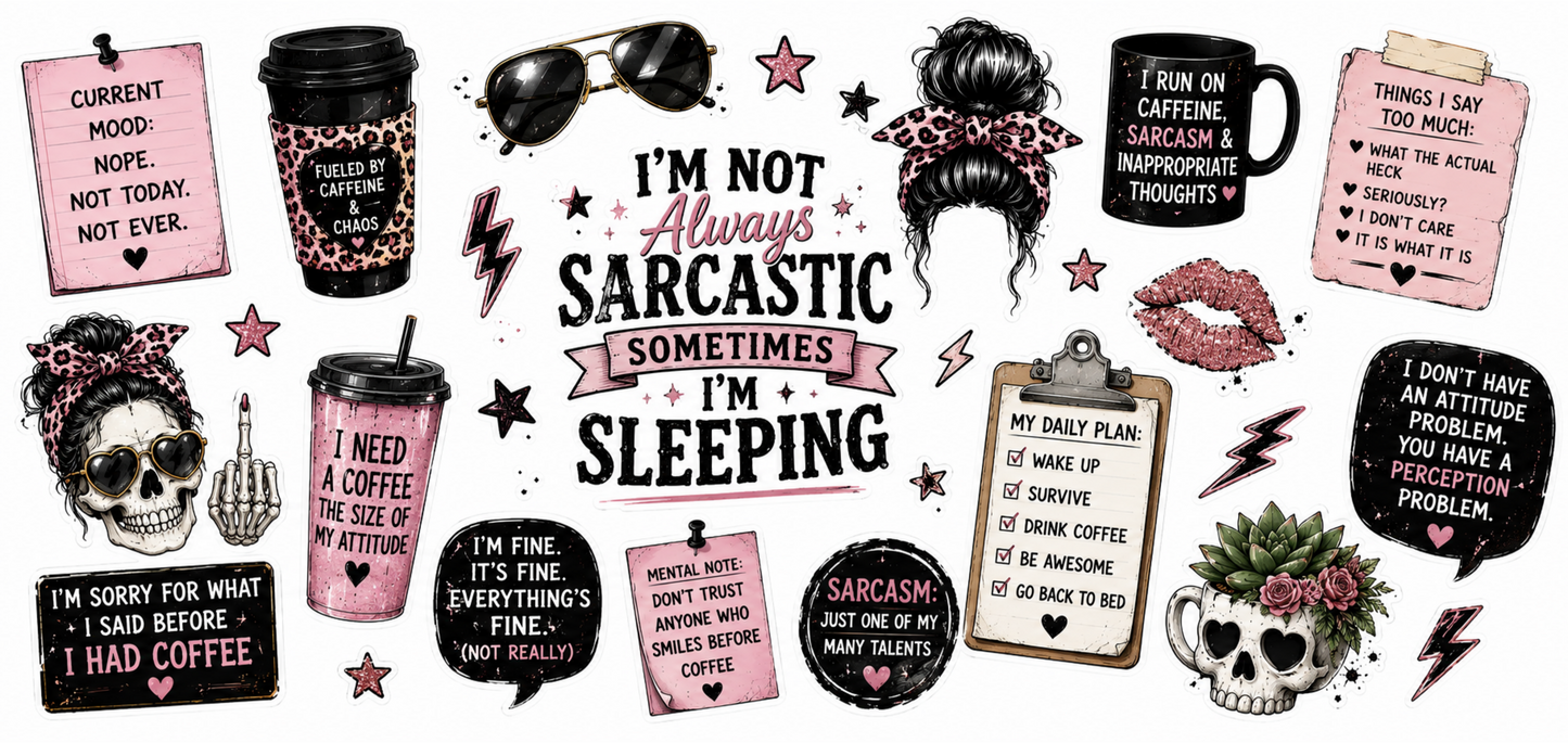 Im Not Always Sarcastic Sometimes Im Sleeping