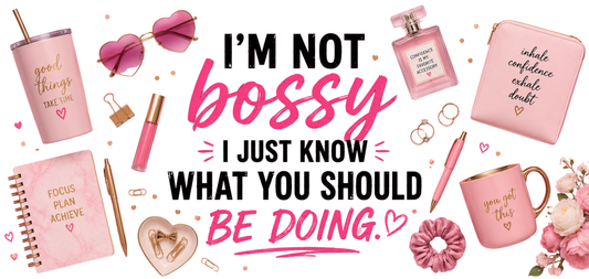 Im Not Bossy I Just Know What You Should Be Doing