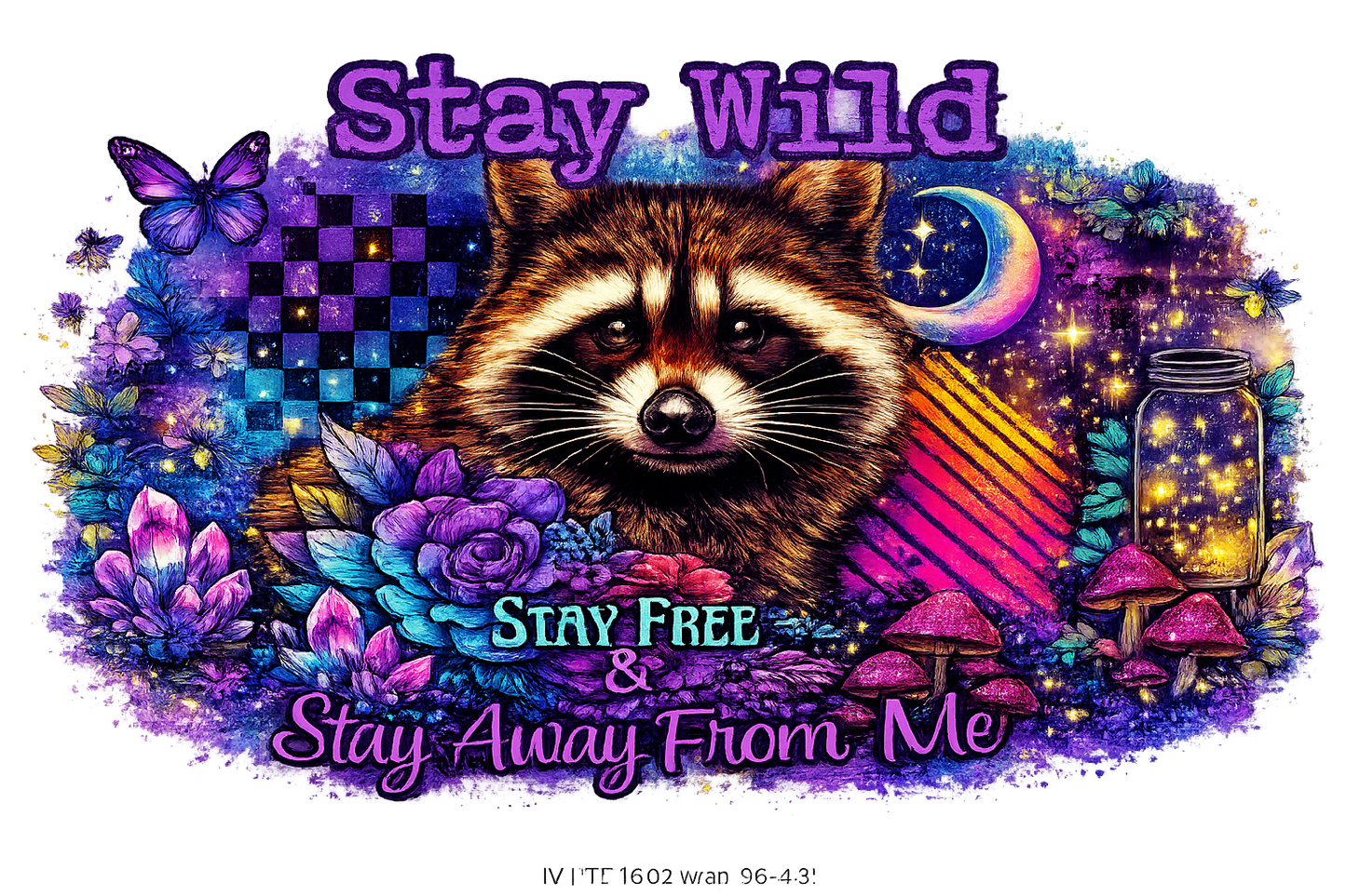 Stay Wild and Free raccoon