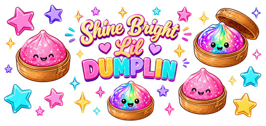 Shine bright lil dumplin