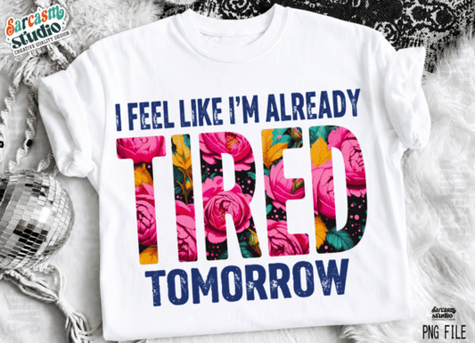 I feel like I am already tired